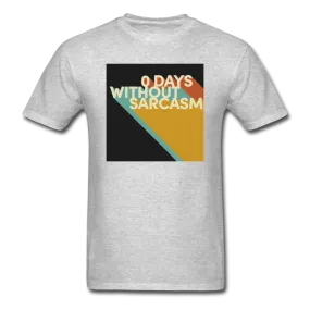 0 Days Without Sarcasm Men's Funny T-Shirt