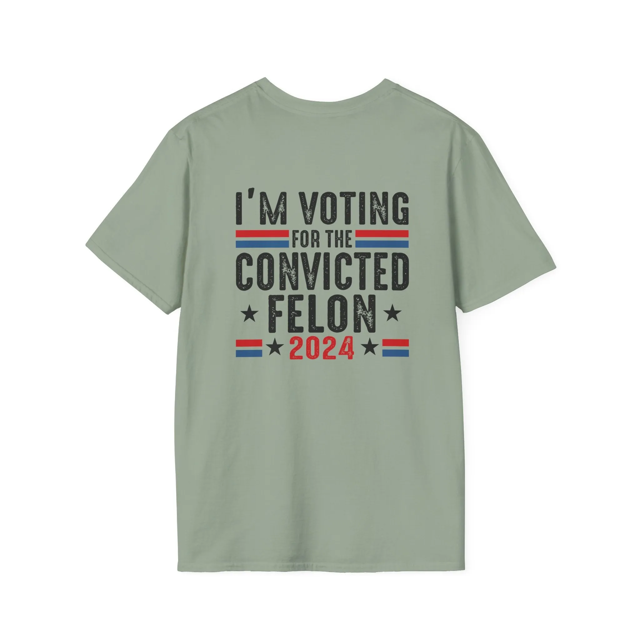 Exclusive MAGA 2024 I'm Voting for the Convicted Felon T-Shirt (Front & Back Design)