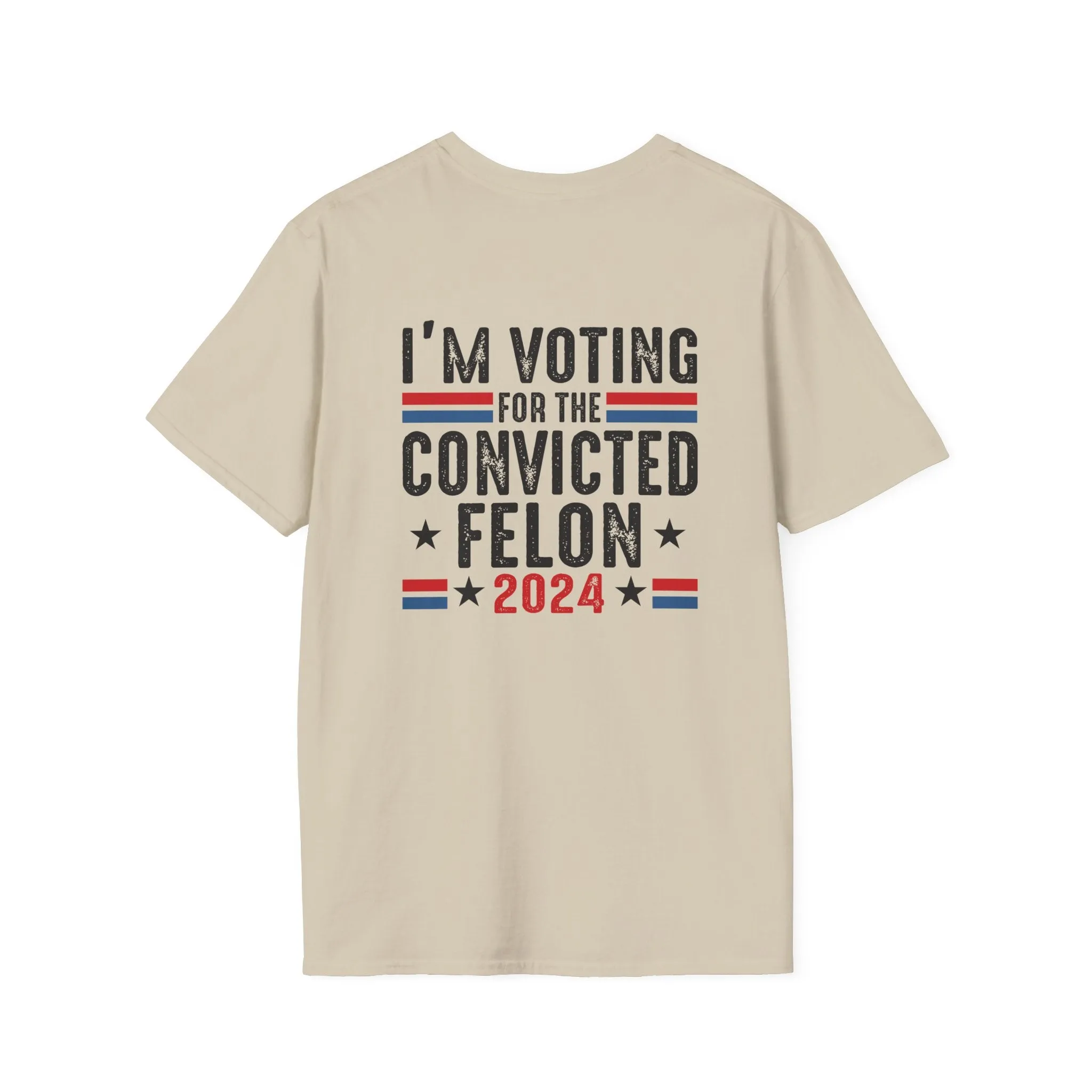 Exclusive MAGA 2024 I'm Voting for the Convicted Felon T-Shirt (Front & Back Design)