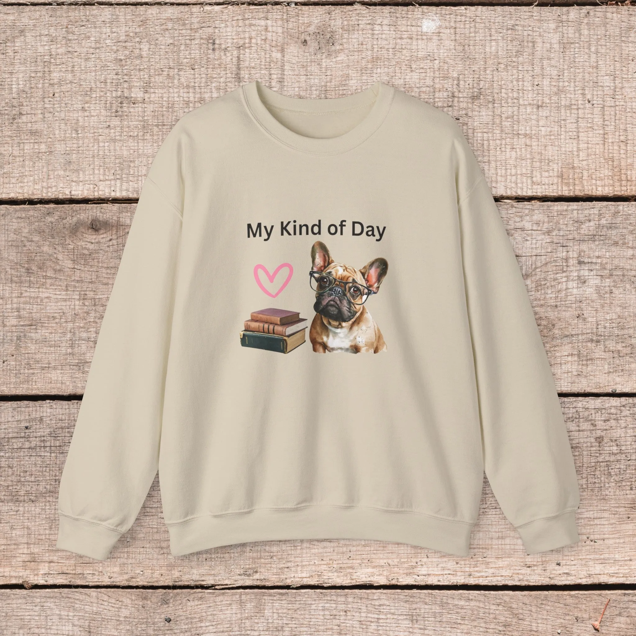 My Kind of Day Mom Frenchie Style Crewneck Pullover Sweatshirt gift for Her, Holiday Gift, Birthday Gift, Book Lover Gift