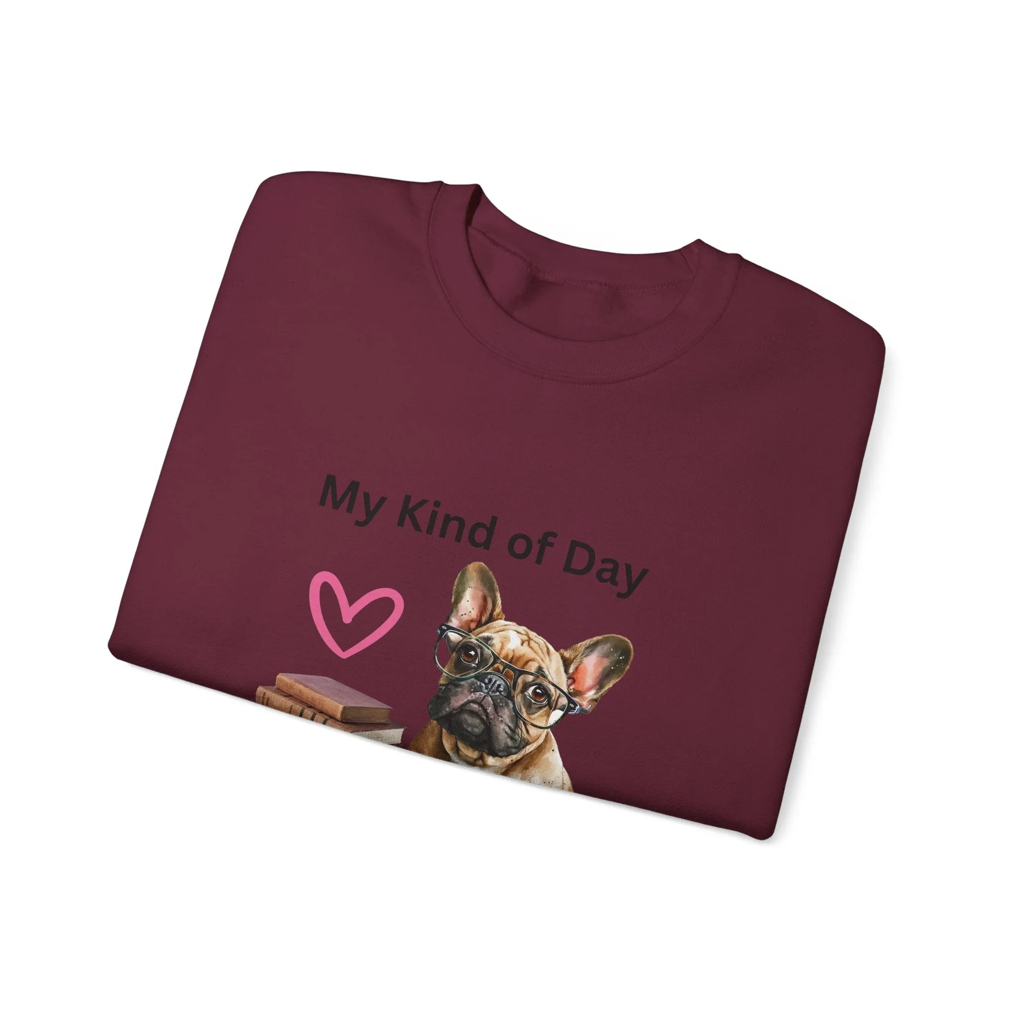 My Kind of Day Mom Frenchie Style Crewneck Pullover Sweatshirt gift for Her, Holiday Gift, Birthday Gift, Book Lover Gift